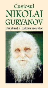 Cuviosul Nikolai Guryanov - Un sfânt al zilelor noastre - Carti.Crestinortodox.ro