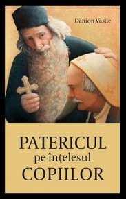 Patericul pe intelesul copiilor - Carti.Crestinortodox.ro