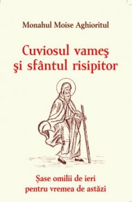 Cuviosul vames si sfantul risipitor - sase omilii de ieri pentru vremea de azi - Carti.Crestinortodox.ro