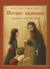 Povesti religioase. Povestea icoanei mele - Carti.Crestinortodox.ro