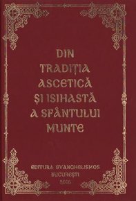 Din traditia ascetica si isihasta a Sfantului Munte - Carti.Crestinortodox.ro