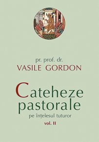 Cateheze pastorale pe intelesul tuturor. Vol.2 - Carti.Crestinortodox.ro