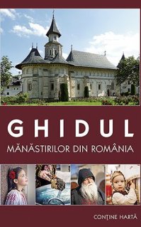 Ghidul manastirilor din Romania - Carti.Crestinortodox.ro