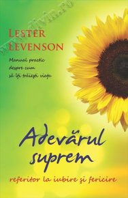 Adevarul suprem referitor la iubire si fericire - Carti.Crestinortodox.ro