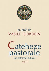 Cateheze pastorale pe intelesul tuturor - vol.1 - Carti.Crestinortodox.ro