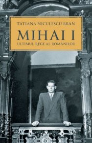 Mihai I, ultimul rege al românilor - Carti.Crestinortodox.ro