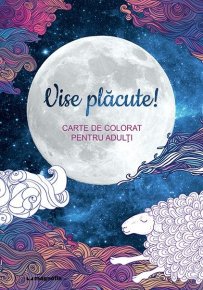 Vise placute - Carte de colorat pentru adulti - Carti.Crestinortodox.ro