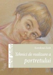 Tehnici de realizare a portretului - Carti.Crestinortodox.ro