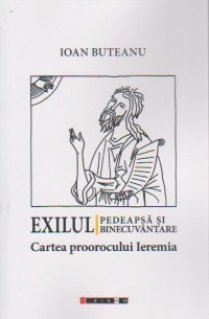 Exilul. Pedeapsa si binecuvantare. Cartea proorocului Ieremia - Carti.Crestinortodox.ro