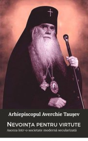Nevointa pentru virtute. Asceza intr-o societate moderna secularizata - Carti.Crestinortodox.ro