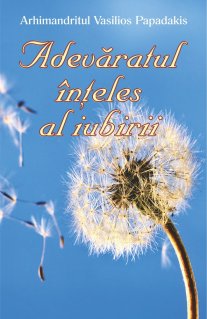 Adevaratul inteles al iubirii - Carti.Crestinortodox.ro