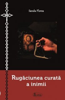 Rugaciunea curata a inimii - Carti.Crestinortodox.ro
