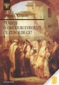 Traditii si obiceiuri evreiesti. Ce, cum si de ce. Vol.1 - Carti.Crestinortodox.ro