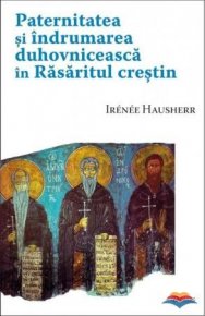 Paternitatea si indrumarea duhovniceasca in Rasaritul crestin - Carti.Crestinortodox.ro
