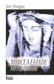 Mircea Eliade. Mitul iubirii - Carti.Crestinortodox.ro