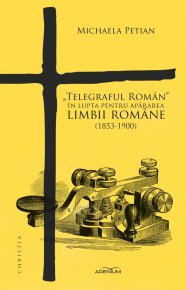 Telegraful Român in lupta pentru apararea limbii romane (1853-1900) - Carti.Crestinortodox.ro