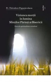 Viziunea mortii in lumina Sfintilor Parinti ai Bisericii - Carti.Crestinortodox.ro