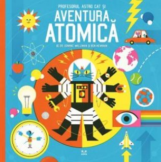 Profesorul Astro Cat si aventura atomica - Carti.Crestinortodox.ro