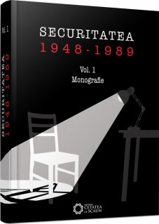 Securitatea 1948-1989. Vol. I Monografie - Carti.Crestinortodox.ro
