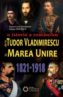O istorie a romanilor de la Tudor Vladimirescu la Marea Unire - Carti.Crestinortodox.ro