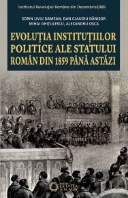 Evolutia institutiilor politice ale statului roman din 1859 pana astazi - Carti.Crestinortodox.ro