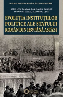 Evolutia institutiilor politice ale statului roman din 1859 pana astazi - Carti.Crestinortodox.ro