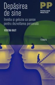 Depasirea de sine. Invidia si gelozia ca sanse pentru dezvoltarea personala - Carti.Crestinortodox.ro