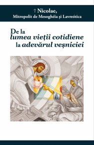 De la lumea vieții cotidiene la adevărul veșniciei - Carti.Crestinortodox.ro