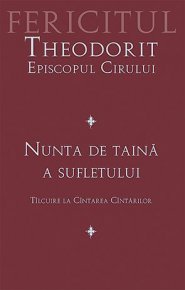 Nunta de taina a sufletului. Talcuire la Cantarea Cantarilor - Carti.Crestinortodox.ro
