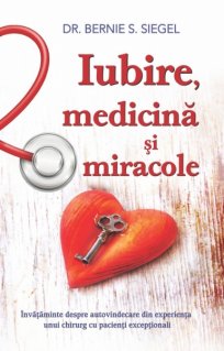 Iubire, medicina si miracole - Carti.Crestinortodox.ro