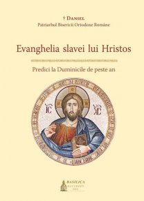 Evanghelia slavei lui Hristos - Predici la Duminicile de peste an - Carti.Crestinortodox.ro