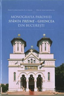 Monografia Parohiei Sfânta Treime-Ghencea din Bucuresti - Carti.Crestinortodox.ro
