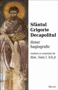 Sfantul Grigorie Decapolitul dosar hagiografic - Carti.Crestinortodox.ro