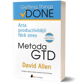 Metoda GTD. Arta productivitatii fara stres - Carti.Crestinortodox.ro