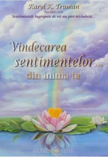 Vindecarea sentimentelor… din inima ta - Carti.Crestinortodox.ro