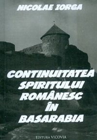 Continuitatea spiritului romanesc in Basarabia - Carti.Crestinortodox.ro