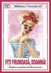 Fiti frumoasa, doamna. Retete cosmetice de facut acasa - Carti.Crestinortodox.ro