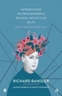 Introducere in programarea neurolingvistica (NLP) - Carti.Crestinortodox.ro