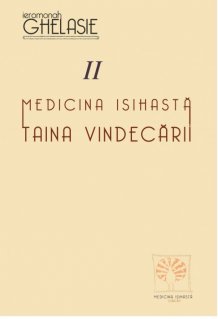 Medicina isihasta. Taina vindecarii. Vol. II - Carti.Crestinortodox.ro