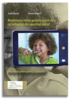 Modelarea video pentru copiii mici cu tulburari din spectrul autist - Carti.Crestinortodox.ro