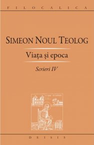 Sfantul Simeon Noul Teolog: Viata si epoca. Scrieri IV - Carti.Crestinortodox.ro