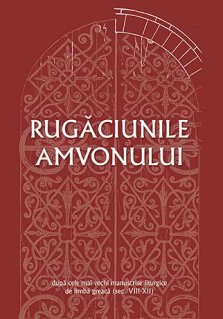 Rugaciunile amvonului dupa cele mai vechi manuscrise liturgice de limba greaca (sec. VIII-XII) - Carti.Crestinortodox.ro