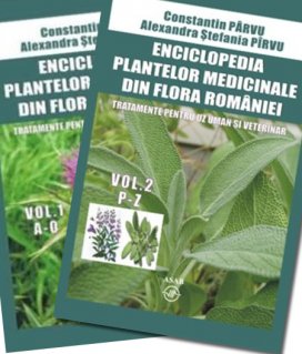 Enciclopedia plantelor medicinale din Romania. Tratamente pentru uz uman si veterinar (vol 1+2) - Carti.Crestinortodox.ro