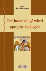 Dictionar de ganduri aproape teologice - Carti.Crestinortodox.ro