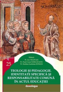 Teologie si pedagogie. Identitate specifica si responsabilitate comuna in actul educatiei - Carti.Crestinortodox.ro