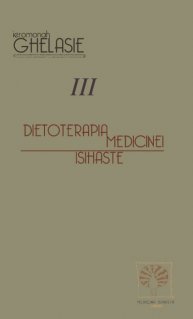 Dietoterapia medicinei isihaste. Vol. III - Carti.Crestinortodox.ro