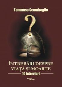 Intrebari despre viata si moarte. 10 interviuri - Carti.Crestinortodox.ro