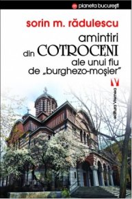 Amintiri din Cotroceni ale unui fiu de burghezo-mosier - Carti.Crestinortodox.ro