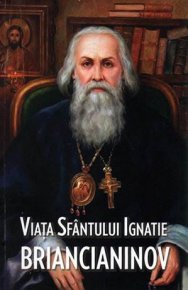 Viata Sfantului Ignatie Briancianinov - Carti.Crestinortodox.ro