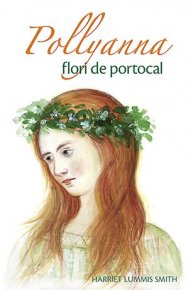 Pollyanna, flori de portocal - Carti.Crestinortodox.ro